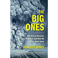 The Big Ones: How Natural Disasters Have Shaped Us (and What We Can Do about Them)